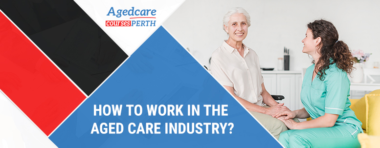 how_to_work_in_the_aged_care_industry?