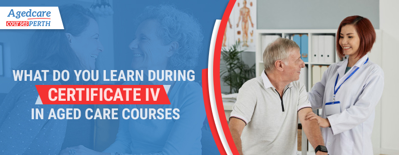 what_do_you_learn_during_certificate_iv_in_aged_care_courses
