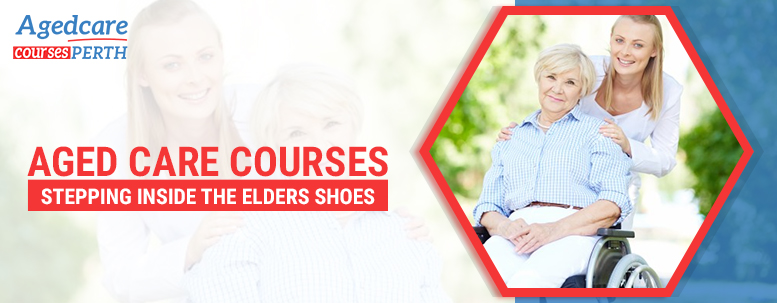 aged_care_courses_stepping_inside_the_elders_shoes