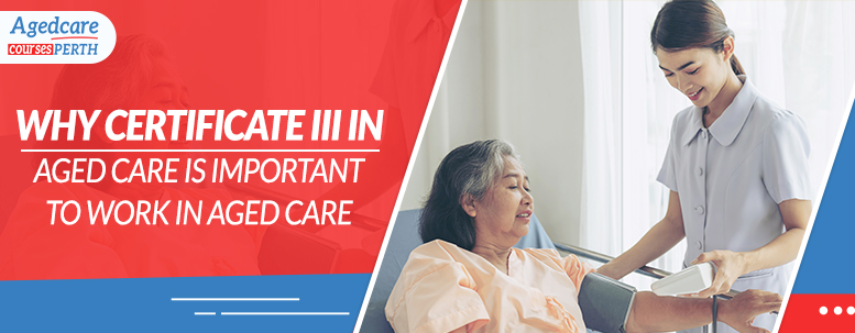 Certificate III in Aged Care - Aged Care Courses Perth WA