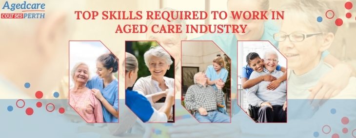Skills Required To Work In Aged Care