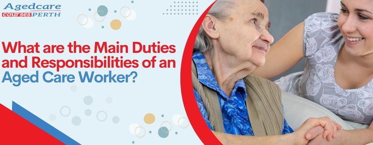 duties_and_responsibilities_of_an_aged_care_worker