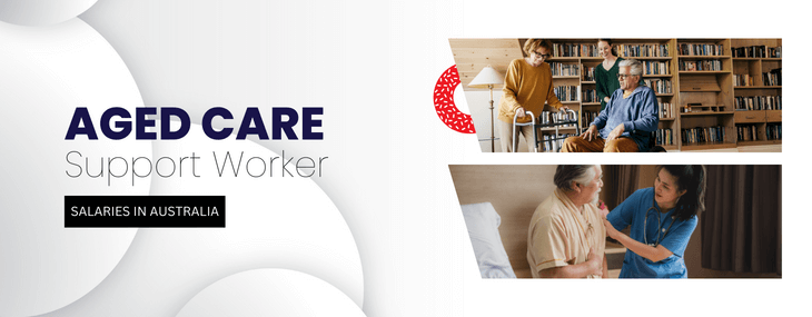 Aged Care Support Worker Salaries in Australia
